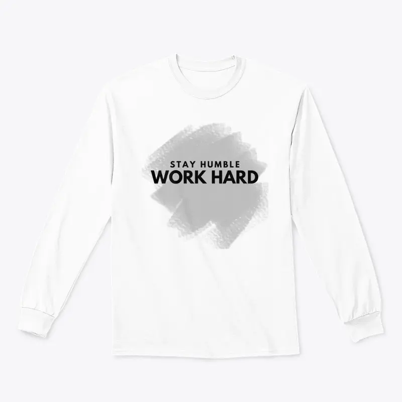 Stay Humble Work Hard T-shirts & Hoodies