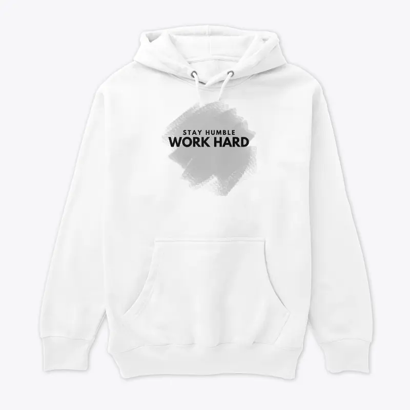 Stay Humble Work Hard T-shirts & Hoodies